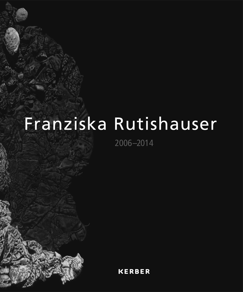 Franziska Rutishauser, publication, catalogue: Franziska Rutishauser | 2006–2014
